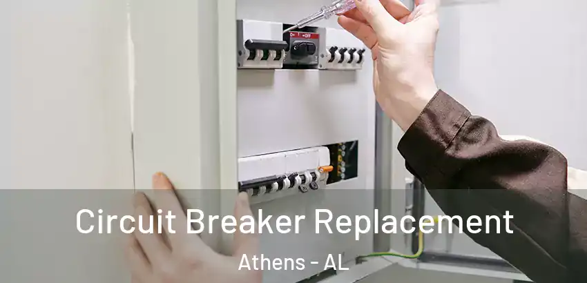  Circuit Breaker Replacement Athens - AL