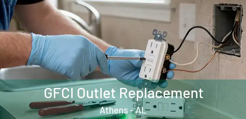  GFCI Outlet Replacement Athens - AL