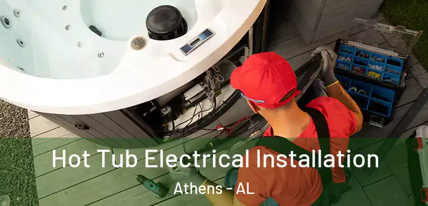 Hot Tub Electrical Installation Athens - AL