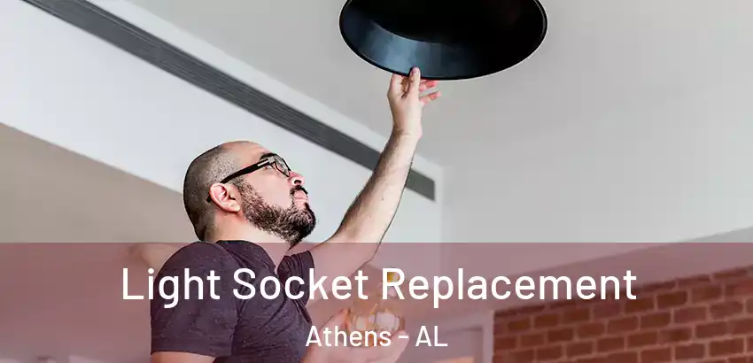  Light Socket Replacement Athens - AL