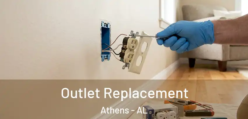  Outlet Replacement Athens - AL