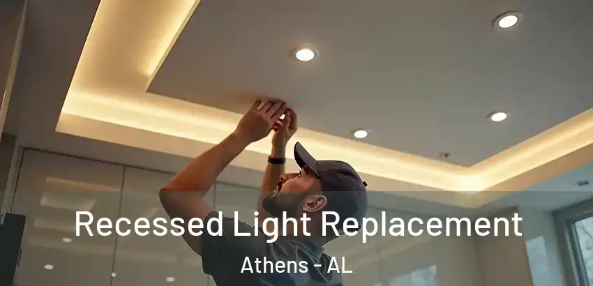  Recessed Light Replacement Athens - AL