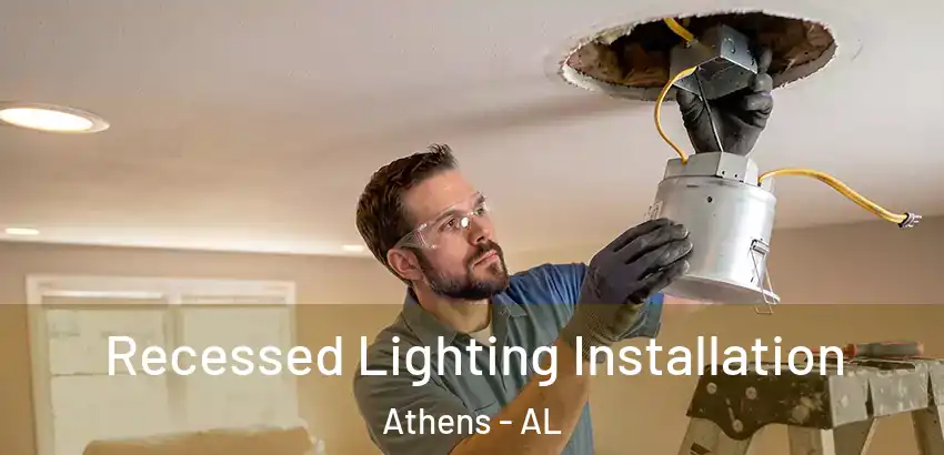  Recessed Lighting Installation Athens - AL